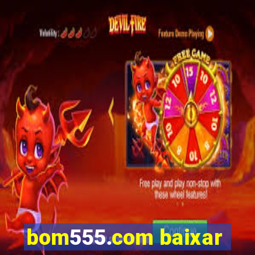 bom555.com baixar